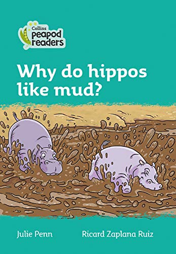 Book Why Do Hippos Like Mud?: Level 3 (Collins Peapod Readers) free