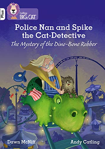 Book Police Nan and Spike the Cat-Detective: The Mystery of the Dino-Bone Robber: Band 10+/White Plus (Collins Big Cat) free