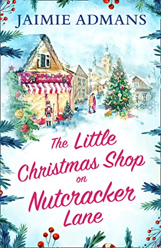 Book The Little Christmas Shop on Nutcracker Lane: The perfect cosy and uplifting Christmas romance to curl up with! free Book The Little Christmas Shop on Nutcracker Lane: The perfect cosy and uplifting Christmas romance to curl up with! free
