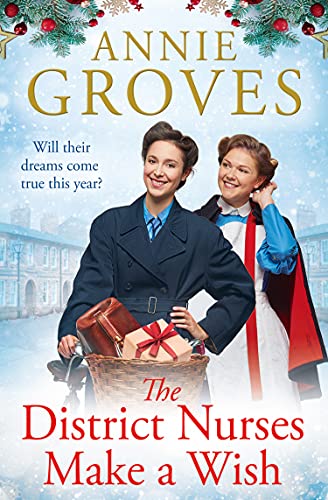 Book The District Nurses Make a Wish: a heartwarming Christmas historical romance set in WW2 (Book 5) free