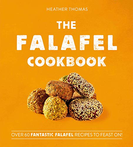 Book The Falafel Cookbook: Over 60 Fantastic Falafel Recipes to Feast On! free