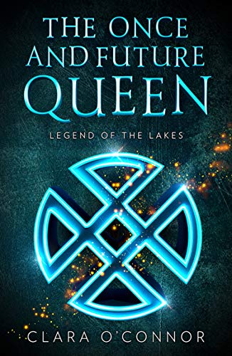 Book Legend of the Lakes: An epic fantasy adventure romance brimming with secrets and sorcery: Book 3 (The Once and Future Queen) free