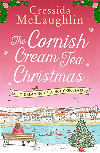Book The Cornish Cream Tea Christmas: Part Three – I’m Dreaming of a Hot Chocolate: Escape to Cornwall with this uplifting and heartwarming winter read free