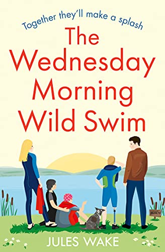 Book The Wednesday Morning Wild Swim: The most uplifting, feel good novel of 2022 from the bestselling author (Yorkshire Escape, Book 2) free