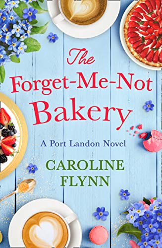 Book The Forget-Me-Not Bakery: Escape with a heartwarming feel good romance in 2021, perfect for all Virgin River fans! free