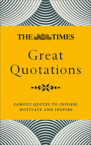 Book The Times Great Quotations: Famous Quotes to Inform, Motivate and Inspire free
