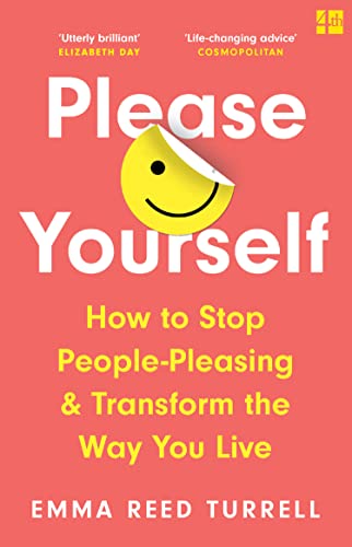 Book Please Yourself: How to Stop People-Pleasing and Transform the Way You Live free