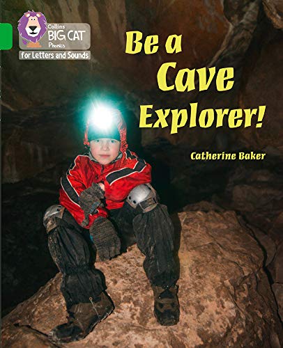 Book Be a Cave Explorer: Band 05/Green (Collins Big Cat Phonics for Letters and Sounds) free