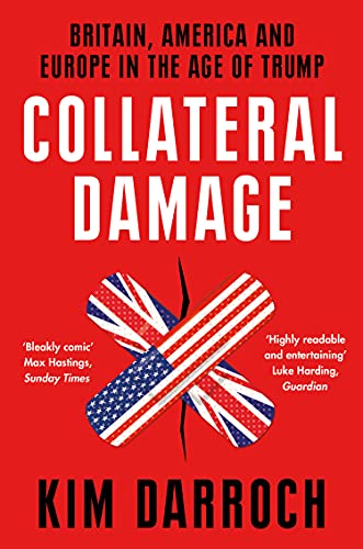 Book Collateral Damage: Britain, America and Europe in the Age of Trump free