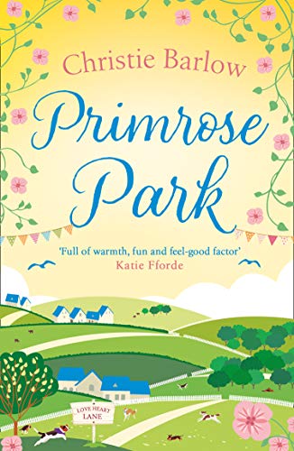 Book Primrose Park: Escape with a heartwarming and feel good must read novel about friendship, family and romance in 2021!: Book 6 (Love Heart Lane Series) free
