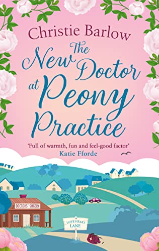 Book The New Doctor at Peony Practice: Escape with a heartwarming and feel good must read novel set in the Scottish Highlands new for 2022! (Love Heart Lane, Book 8) free