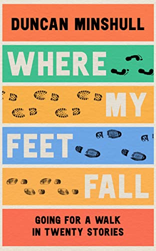 Book Where My Feet Fall: Going for a Walk in Twenty Stories free