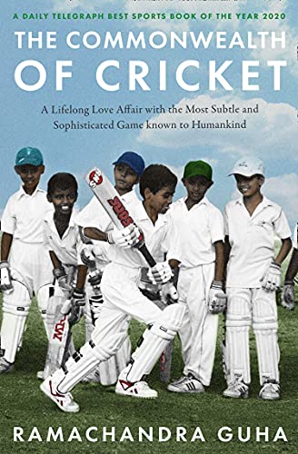 Book The Commonwealth of Cricket: A Lifelong Love Affair with the Most Subtle and Sophisticated Game Known to Humankind free