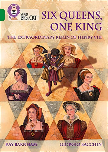 Book One King and Six Queens: The Extraordinary Reign of Henry VIII: Band 15/Emerald (Collins Big Cat) free