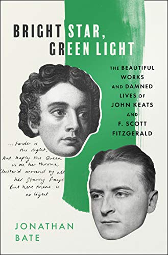 Book Bright Star, Green Light: The Beautiful and Damned Lives of John Keats and F. Scott Fitzgerald free