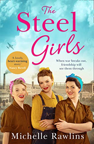 Book The Steel Girls: A heartwarming wartime saga about love, friendship and bravery during World War Two free