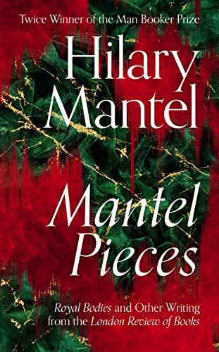 Book Mantel Pieces: Royal Bodies and Other Writing from the London Review of Books free