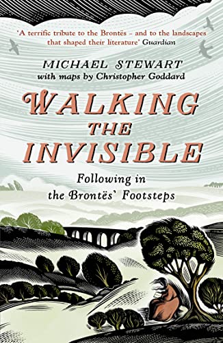 Book Walking The Invisible: A literary guide through the walks and nature of the Brontë sisters, authors of Jane Eyre and Wuthering Heights, and their beloved Yorkshire free
