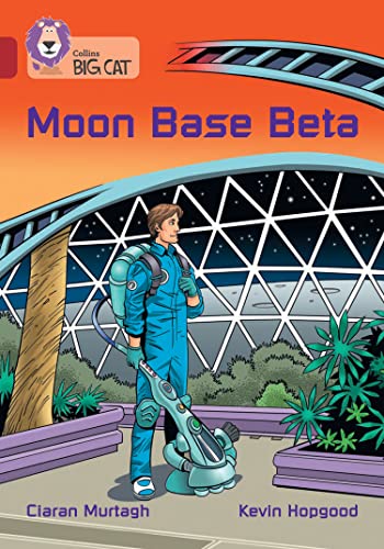 Book Moon Base Beta: Band 14/Ruby (Collins Big Cat) free