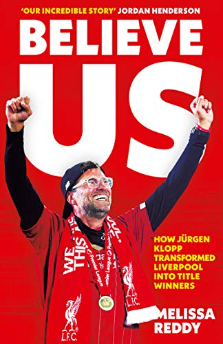 Book Believe Us: How JuRgen Klopp Transformed Liverpool into Title Winners free
