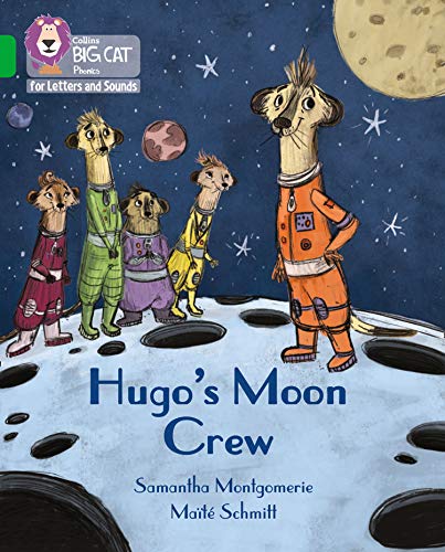 Book Hugo's Moon Crew: Band 05/Green (Collins Big Cat Phonics for Letters and Sounds) free