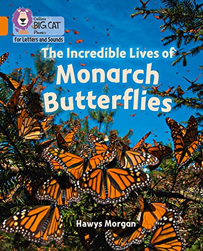 Book The Incredible Lives of Monarch Butterflies: Band 06/Orange (Collins Big Cat Phonics for Letters and Sounds) free