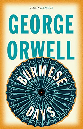 Book Burmese Days: The Internationally Best Selling Author of Animal Farm and 1984 (Collins Classics) free