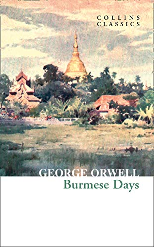 Book Burmese Days: The Internationally Best Selling Author of Animal Farm and 1984 (Collins Classics) free
