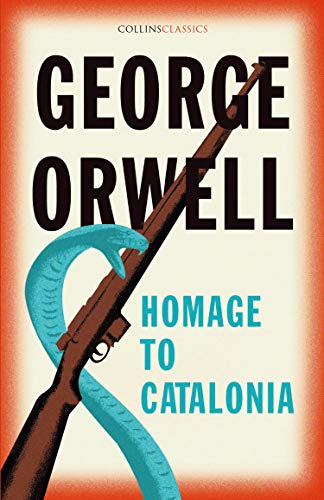 Book Homage to Catalonia: The Internationally Best Selling author of Animal Farm and 1984 (Collins Classics) free