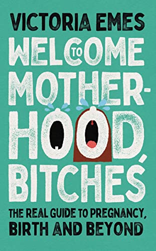Book Welcome to Motherhood, Bitches: The debut from Victoria Emes free