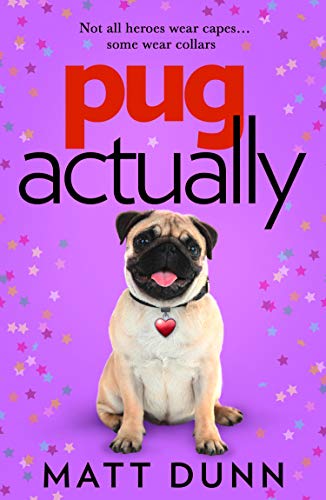 Book Pug Actually: From the half-a-million-copy bestselling author comes a romantic comedy with a four-legged hero… free