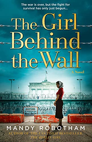 Book The Girl Behind the Wall: The new novel from the internationally bestselling author of WW2 historical fiction free