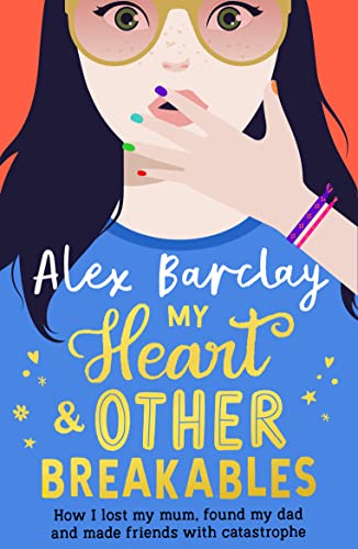 Book My Heart & Other Breakables: How I lost my mom, found my dad, and made friends with catastrophe free