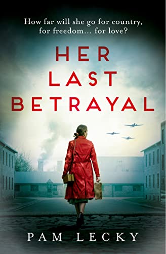 Book Her Last Betrayal: A new unputdownable and utterly heartbreaking WW2 page-turner for 2022 free