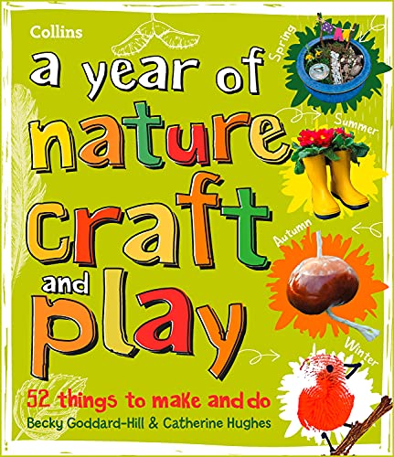 Book A Year of Nature Craft and Play: 52 Things to Make and Do free