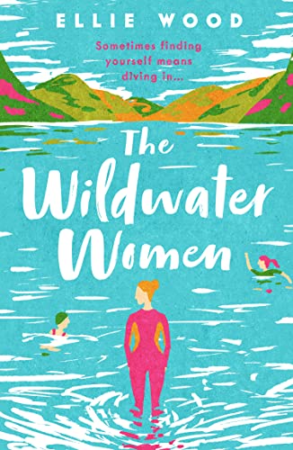 Book The Wildwater Women: Dive into the new most uplifting novel of 2022 free