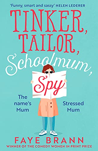 Book Tinker, Tailor, Schoolmum, Spy: A funny and feel-good novel from the winner of the Comedy Women in Print Prize free