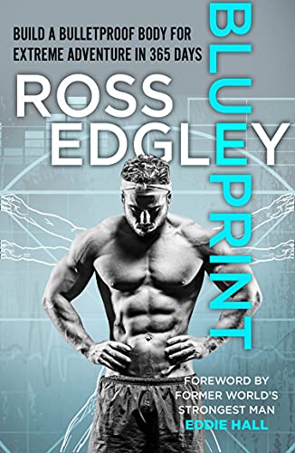 Book Blueprint: Build a Bulletproof Body for Extreme Adventure in 365 Days free