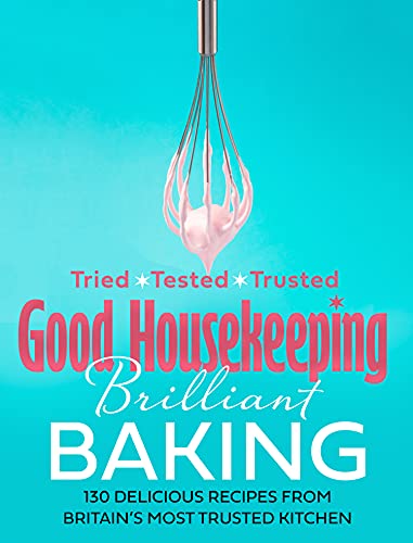 Book Good Housekeeping Brilliant Baking: 130 Delicious Recipes from Britain’s Most Trusted Kitchen free