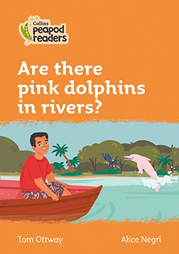 Book Collins Peapod Readers – Level 4 – Are there pink dolphins in rivers? free