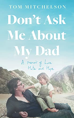 Book Don’t Ask Me About My Dad: A Memoir of Love, Hate and Hope free