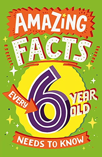 Book Amazing Facts Every 6 Year Old Needs to Know: A brilliant book of bitesize facts that will get kids laughing AND learning! free
