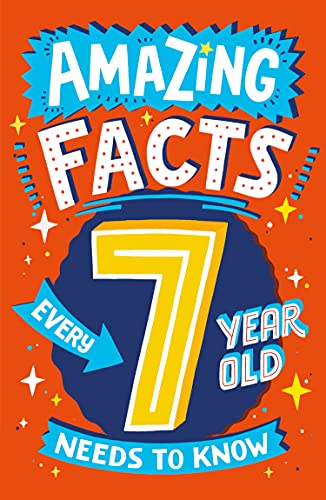 Book Amazing Facts Every 7 Year Old Needs to Know: A brilliant book of bitesize facts that will get kids laughing AND learning! free