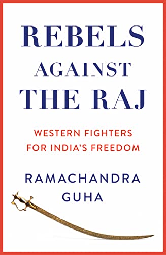 Book Rebels Against the Raj: Western Fighters for India’s Freedom free