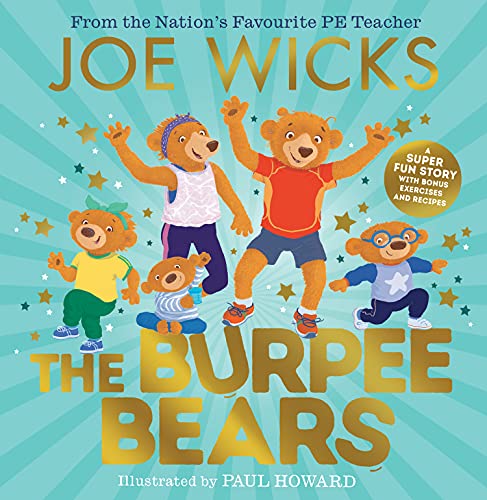 Book The Burpee Bears: Meet the Burpee Bears in this glorious picture book created by the Nation's Favourite PE Teacher, Joe Wicks! free