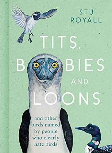 Book Tits, Boobies and Loons: And Others Birds Named by People Who Clearly Hate Birds free