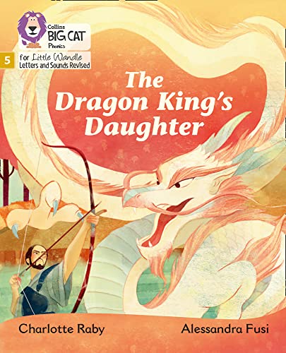 Book Big Cat Phonics for Little Wandle Letters and Sounds Revised – The Dragon King’s Daughter: Phase 5 free