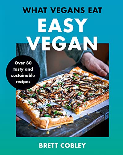 Book What Vegans Eat – Easy Vegan!: Over 80 Tasty and Sustainable Recipes free