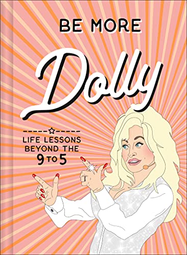 Book Be More Dolly: Life Lessons Beyond the 9 to 5 free