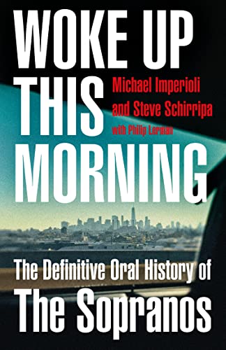 Book Woke Up This Morning: The Definitive Oral History of The Sopranos free